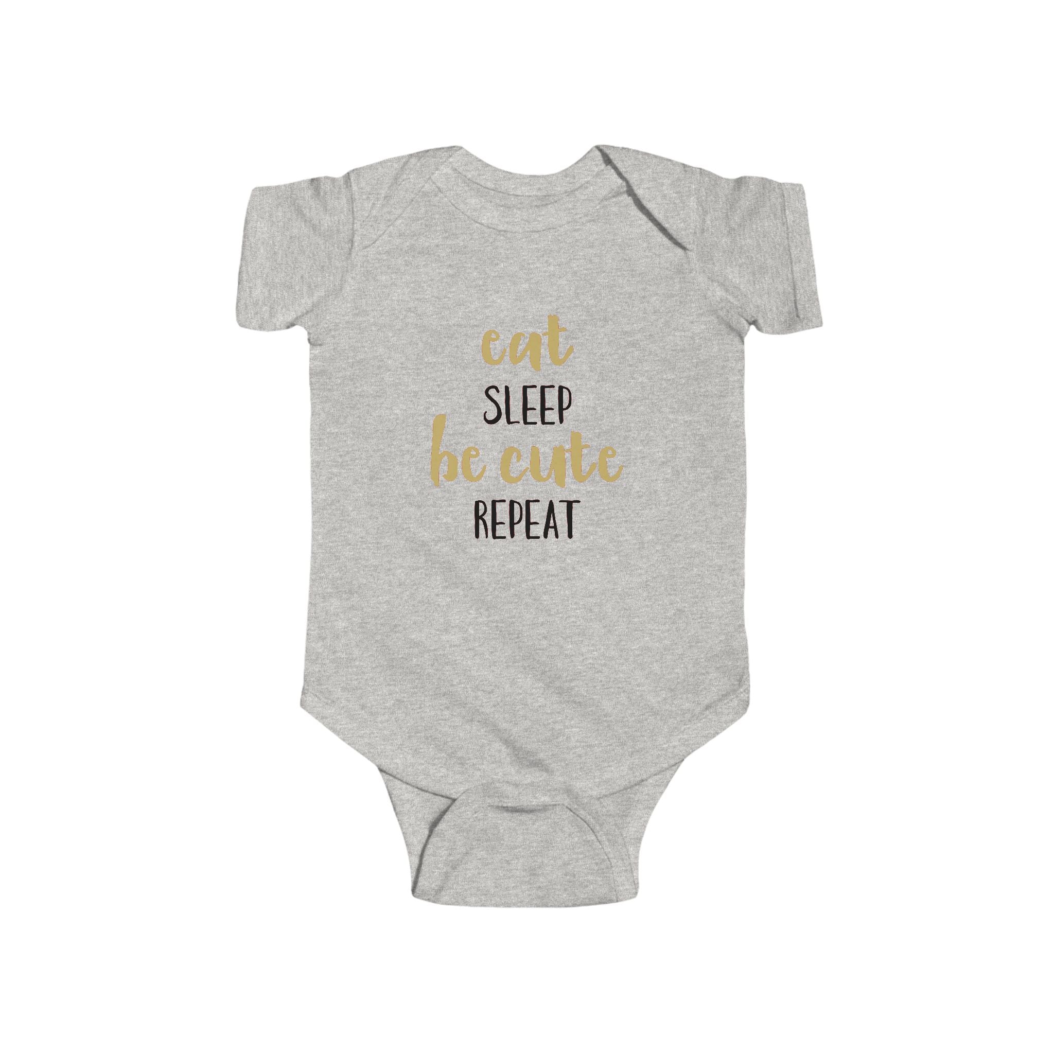 Infant Bodysuit — “Eat Sleep Be Cute Repeat” Baby Onesie, Newborn Gift